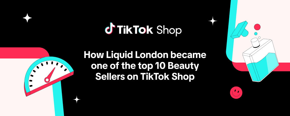 TikTok Shop How Liquid London became one of the top 10 Beauty Sellers on TikTok Shop
